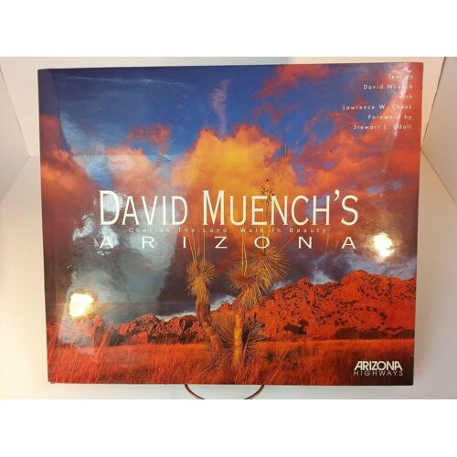 David Muench's Arizona: Cherish The Land Walk In Beauty