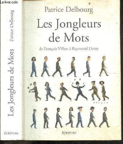 Les Jongleurs De Mots - De François Villon À Raymond Devos