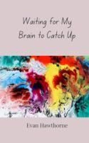 Waiting For My Brain To Catch Up