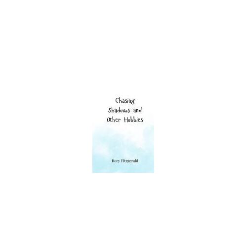 Chasing Shadows And Other Hobbies