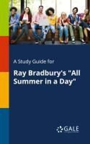 A Study Guide For Ray Bradbury's "All Summer In A Day