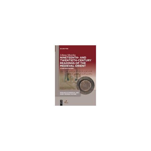 Nineteenth- And Twentieth-Century Readings Of The Medieval Orient