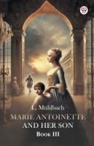 Marie Antoinette And Her Son Book Iii