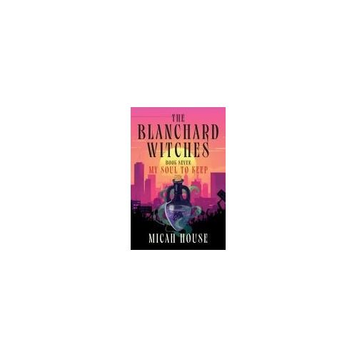 My Soul To Keep (The Blanchard Witches)