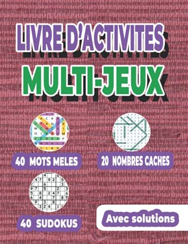 Livre D'activité Multi-Jeux: Cahier Dactivités Multijeux Pour Enfants Adolescents Et Adultes | Mots Mêlés | Nombres Cachés | Sudoku | Idée De Cadeau