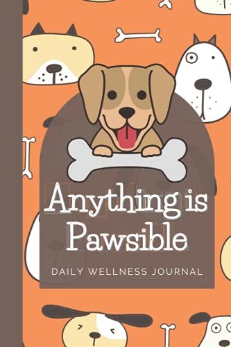 Anything Is Pawsible Daily Wellness Journal: Dog Positive Mindset Notebook 120 Pages 6x9 Size