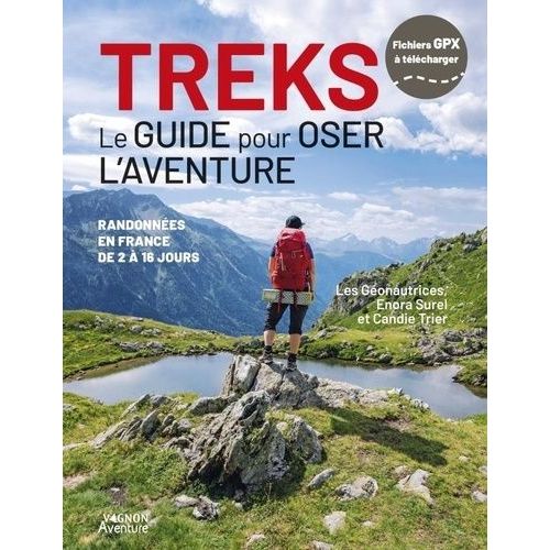 Treks - Le Guide Pour Oser L'aventure