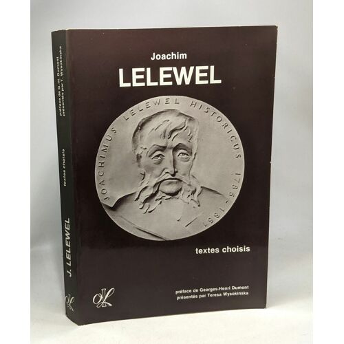 Joachim Lelewel - Textes Choisis Et Commentés Par Teresa Wysokinska - Préface De Georges-Henri Dumont