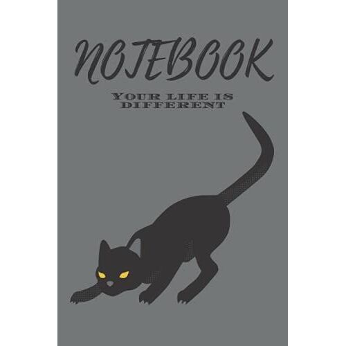 Notebook Your Life Is Different Or The Black Cat: 120 Pages White Paper Convenient 6 X 9 Size College Ruled Lines & Good Quality Paper