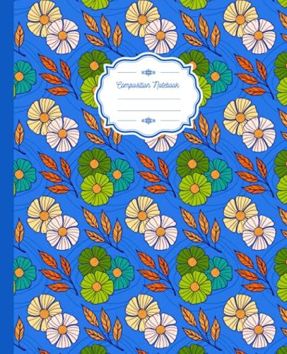 Composition Notebook: Chic Floral College Ruled Lined Journal / Notebook / Workbook For Students, Kids, Teens, Girls, Women - For School & College Writing (7.5 X 9.25 - 120 Pages)