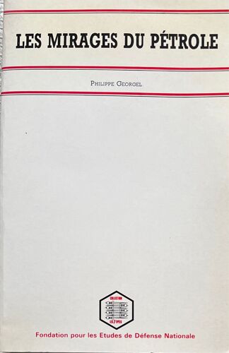 Les Mirages Du Pétrole, Souveraineté Européenne Et Marchés Pétroliers De Philippe Georgel, Fondation Pour Les Études De Défense Nationale - 1989, 9782857890843