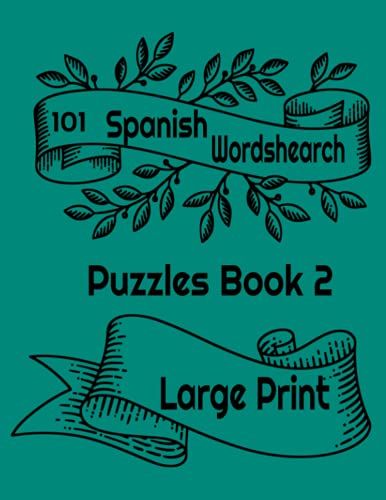 101 Spanish Wordsearch Puzzles Book 2 Large Print: Spanish Word Search For Adults, Spanish Word Find Book For Seniors Large Print 8.5x11 128 Pages