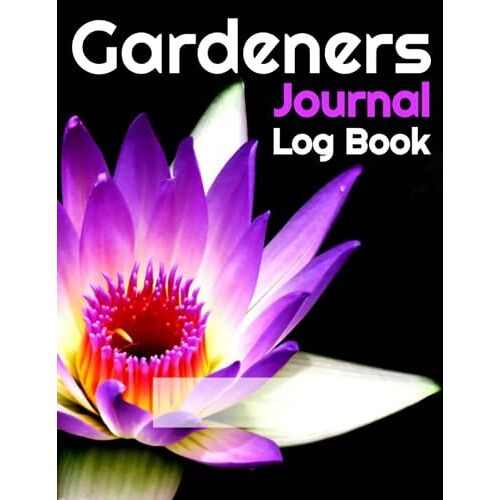 Gardeners Journal Log Book: Plants And Lawn Care Journal/Log Book /Planner Log Book Tolearn & Record All Your Plants Needs/Print Length 110 Pages, 8.5 X 11 Inches.