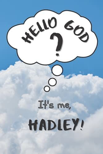Hello God? Its Me, Hadley! (Personalized Journal For Kids And Tweens A Place To Express Emotions, Thoughts And Spirituality): 120 Templated 6x9 Pages To Write Down Feelings, Gratitude And Prayers