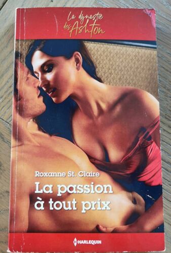 La Passion À Tout Prix - La Dynastie Des Ashton 10. Roxanne St. Claire