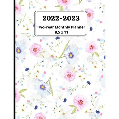 2022-2023 Two-Year Monthly Planner: Colorful Flowers Pattern - Agenda Calendar Schedule, Organizer, Appointment A Full 2 Years From Junuary 2022 ... Spread. 8,5 X 11 Inch (Large) - 90 Pages.