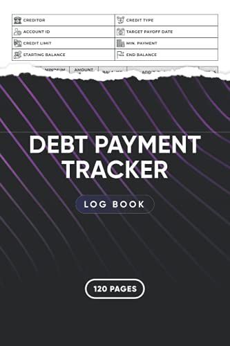 Debt Payment Tracker Logbook: Debt Payoff Planner - Paying Off Debts Logbook - Personal / Business Monthly Budget Planner - Budgeting & Money ... Debt Free Journal Planner - 6 X 9 120 Pages