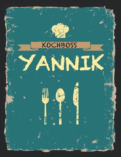Kochboss Yannik: Das Personalisierte Rezeptbuch Zum Selberschreiben Für 120 Rezept Favoriten Mit Inhaltsverzeichnis Uvm. Cooles Vintage Design In ... - Ca. A4 Softcover (Leeres Männerkochbuch)