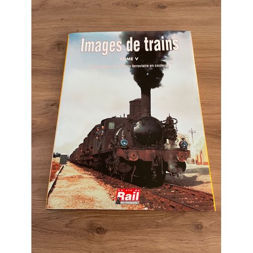 Images De Trains Tome V. Les Pionniers De La Photo Ferroviaire En Couleurs