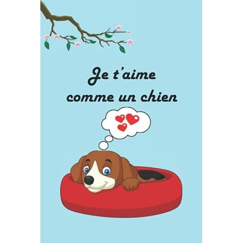 Je Taime Comme Un Chien: Cahier De Notes Avec Une Jolie Couverture Souple. Un Cadeau À Offrir.