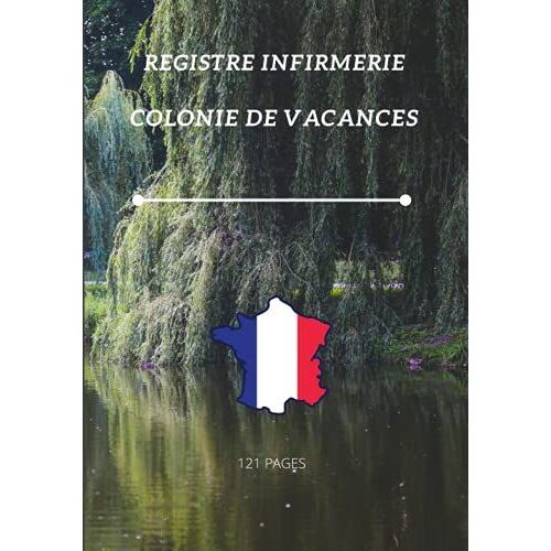 Registre Infirmerie Colonie De Vacances: Registre Dinfirmerie: Carnet De Consignes Pour Les Infirmeries Colonie De Vacances | Destiné Aux ... Lors De Prises En Charge Denfants | Broché