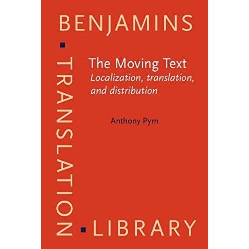 The Moving Text: Localization, Translation, And Distribution (Benjamins Translation Library)