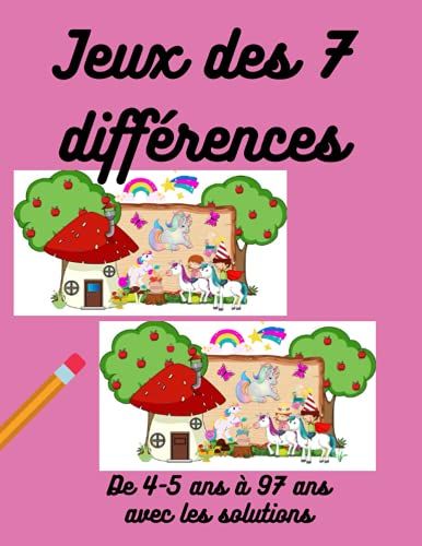 Jeux Des 7 Diff©Rences: De 4-5 Ans 97 Ans, Avec Les Solutions (Carnets De Jeux)