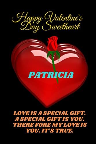 Happy Valentineäôs Day Sweetheart, Patricia.: Patricia Personalized With Name Lined Notebook, Best Gift For Mom, Sister, Grand Mom, Daughter, Mam & Any Thanksgiving.