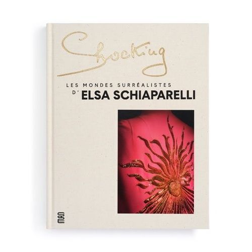 Shocking - Les Mondes Surréalistes D'elsa Schiaparelli