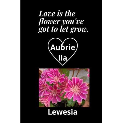 Love Is The Flower Youâve Got To Let Grow, Aubriella !: Aubriella Personalized With Name Lined Notebook, Best Gift For Mom, Sister, Grand Mom, Daughter, Mam & Any Thanksgiving.