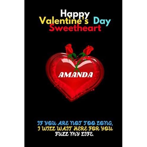 Happy Valentines Day Sweetheart, Amanda.: Amanda Personalized With Name Lined Notebook, Best Gift For Mom, Sister, Grand Mom, Daughter, Mam & Any Thanksgiving.
