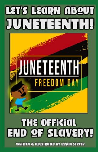 Lets Learn About Juneteenth! The End Of Slavery In The Usa! Learn African American Heritage! Perfect For All Ages!: Kid History: Teaching Children Around The World Book Series!