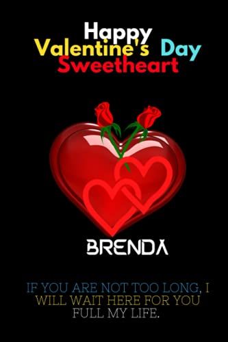 Happy Valentineäôs Day Sweetheart, Brenda .: Brenda Personalized With Name Lined Notebook, Best Gift For Mom, Sister, Grand Mom, Daughter, Mam & Any Thanksgiving.