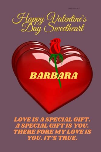 Happy Valentineäôs Day Sweetheart, Barbara.: Barbara Personalized With Name Lined Notebook, Best Gift For Mom, Sister, Grand Mom, Daughter, Mam & Any Thanksgiving.