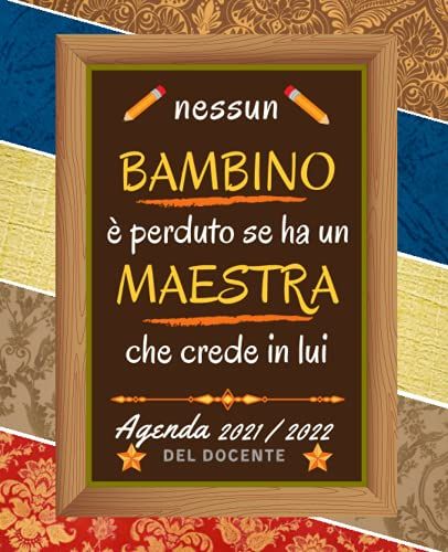 Nessun Bambino E Perduto Se Ha Un Maestra Agenda 2021 2022: Elegante Pianificatore Per Insegnanti Per L'anno Accademico 2021-2022 , Regalo Maestra Fine Anno