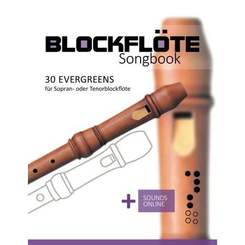 Blockflã¶Te Songbook - 30 Evergreens Fã¿R Sopran- Oder Tenorblockflã¶Te: + Sounds Online