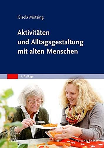 Aktivitäten Und Alltagsgestaltung Mit Alten Menschen