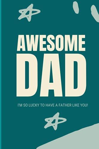 Happy Father's Day Journal Notebook: Dad, I Want To Hear Your Story: 120 Father's Guided & Keepsake Journal To Share His Life Memories | Gift For Fatherâs Day From Daughter, Son, & Wife