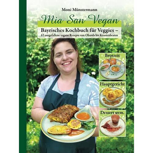 Mia San Vegan: Bayrisches Kochbuch Für Veggies 63 Ausgefallene Vegane Rezepte Von Obazda Bis Krustenbraten