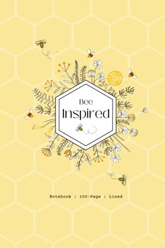 Bee Inspired Bee You 100 Page Lined Notebook: Beautiful Bright Yellow, Bee Design, Perfect Size 6x9 Journal, Pages Coordinated With Book Cover, Glossy Finish For Bee Lovers Or Beekeeper