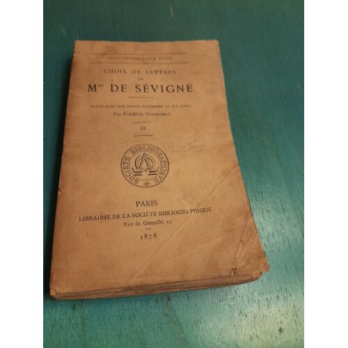 Choix De Lettres De Mme De Sévigné. Publié Avec Une Notice Littéraire Et Des Notes Par Godefroy.  Tome 3