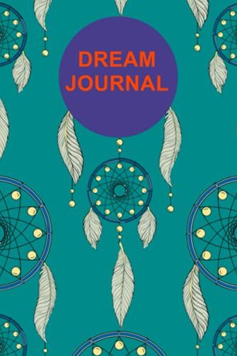 Dream Journal, Track And Analyse Your Dreams: Dream Catcher Notebook For Your Dreams And Their Interpretationsâ?120 Pages To Record, Track And Reflect. ... Men, Girls, Boys, Teens And Young Children.