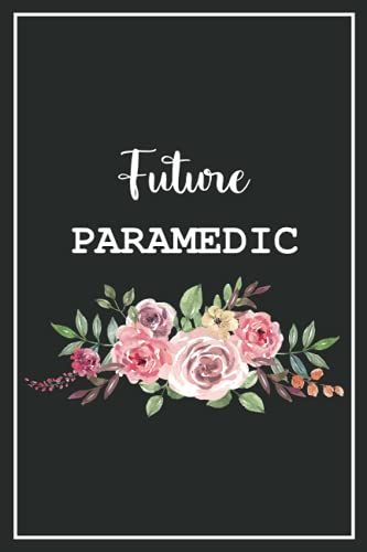 Future Paramedic: Blank Lined Notebook For Paramedic Students Gift Idea | Size 6x9 Lined Notebook | 120 Pages