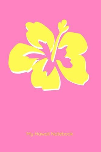 My Hawaii Notebook: Yellow Hibiscus: 100 Ruled Pages, 6x9 [15.24cmx22.86cm]