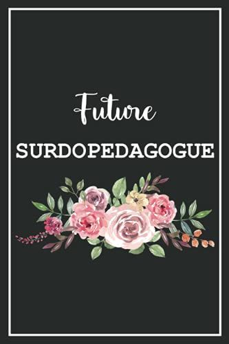 Future Surdopedagogue: Blank Lined Notebook For Surdopedagogue Students Gift Idea | Size 6x9 Lined Notebook | 120 Pages