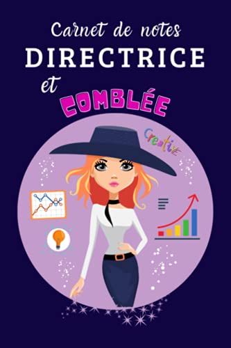 Carnet De Notes Directrice Et Comblée: Cahier Pour Une Femme Dirigeante | Carnet Notes Pour Directrice Marketing, De Banque, Immobilière, Ou Décole | 120 Pages Lignées