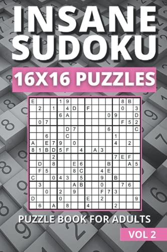 Insane Sudoku: 16x16 Very Difficult And Insane Puzzles For Adults With Solutions Large Print Vol 2