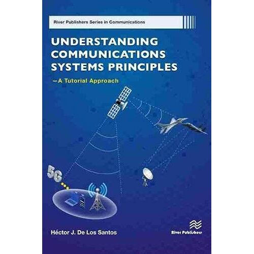 Understanding Communications Systems Principles-A Tutorial Approach