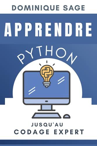 Apprendre Python: Jusquau Codage Expert . Etes-Vous Assez Expert En Programmation Python ? ( Maîtriser Rapidement La Programmation)