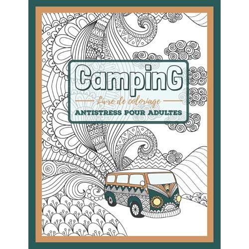 Camping Livre De Coloriage Antistress Pour Adultes: Carnet Dactivité De Voyage Pour Campeurs | 25 Belles Images À Colorier Et Enjoy.